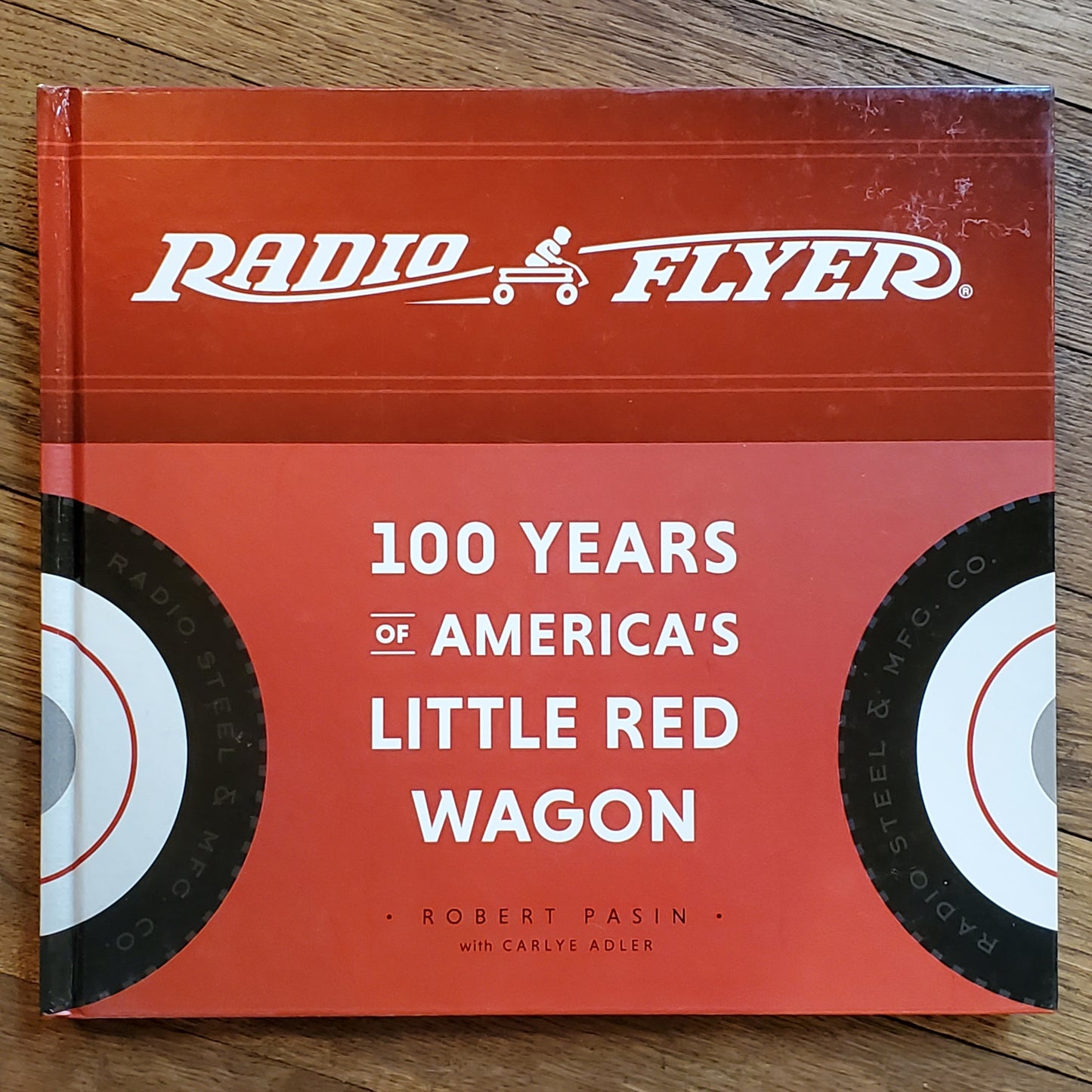 Radio Flyer: 100 Years of America's Little Red Wagon