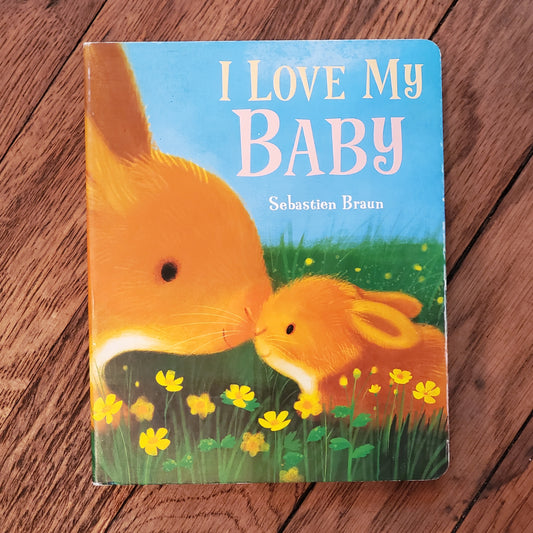Board Book - I Love My Baby