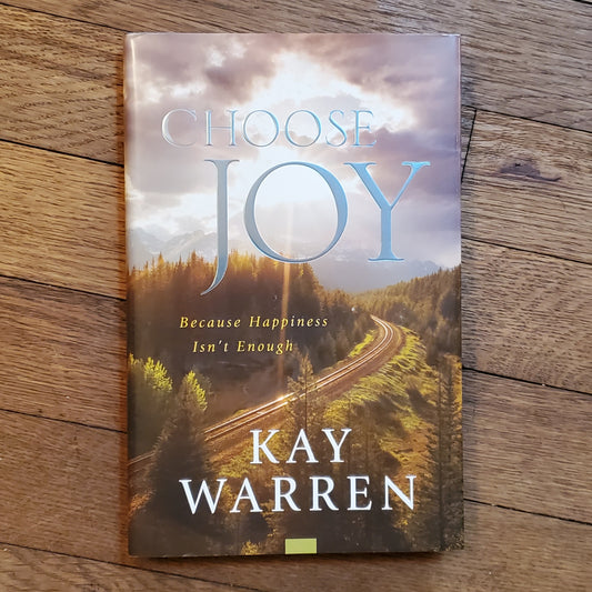 Choose Joy: Because Happiness Isn't Enough