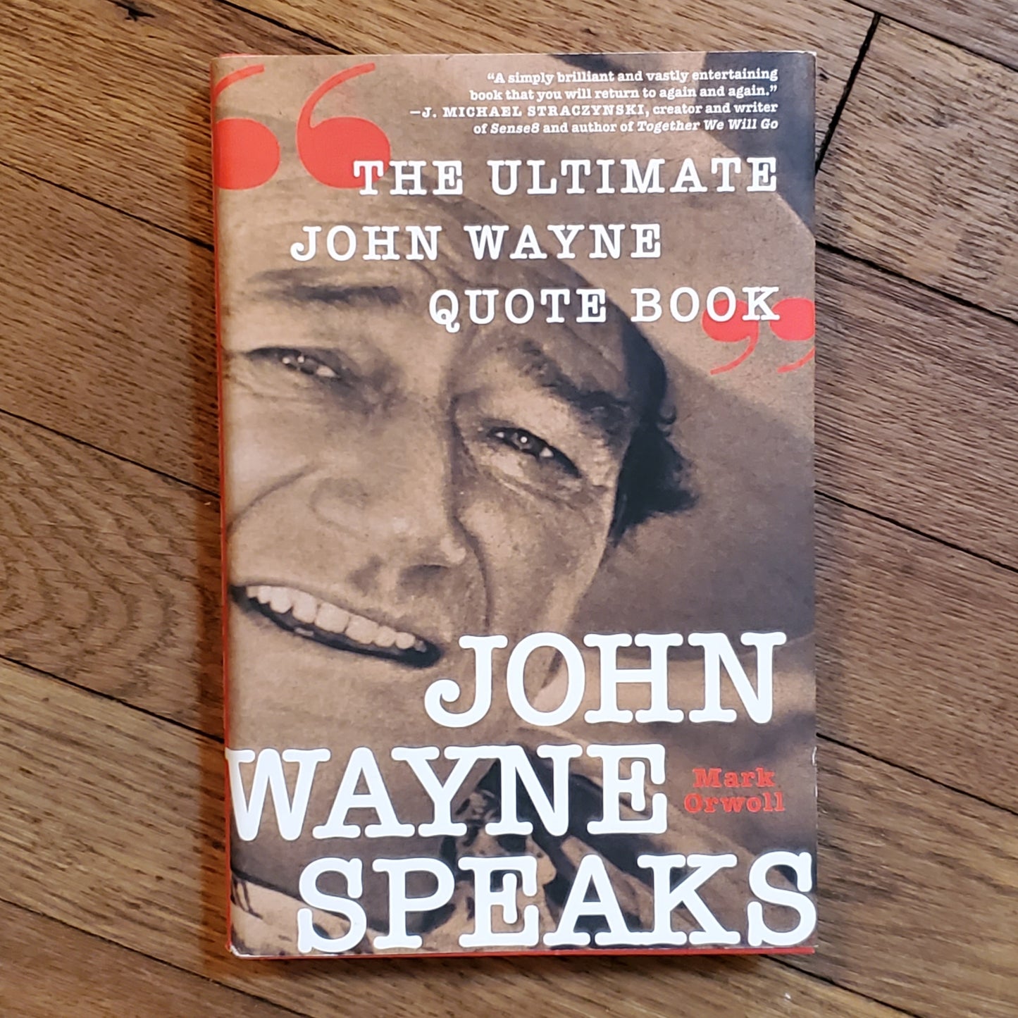 John Wayne Speaks: The Ultimate John Wayne Quote Book