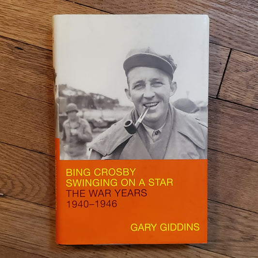 Bing Crosby Swinging on a Star: The War Years, 1940-1946