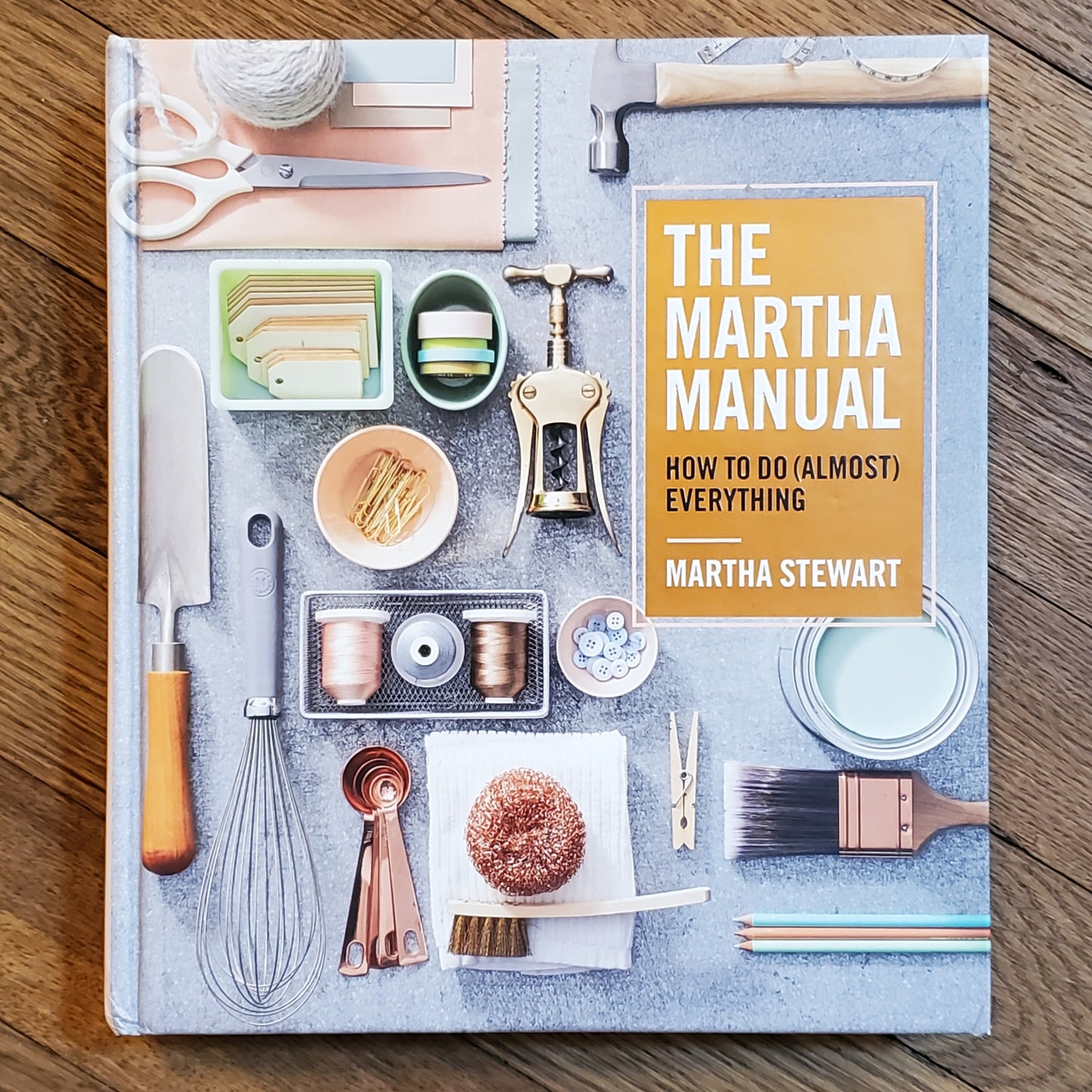 The Martha Manual: How to Do (Almost) Everything