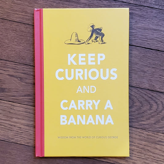 Keep Curious and Carry a Banana