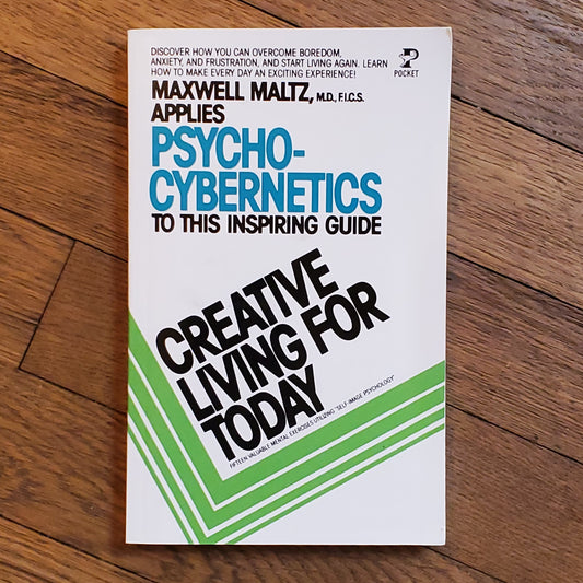 Psycho-Cybernetics: Creative Living for Today