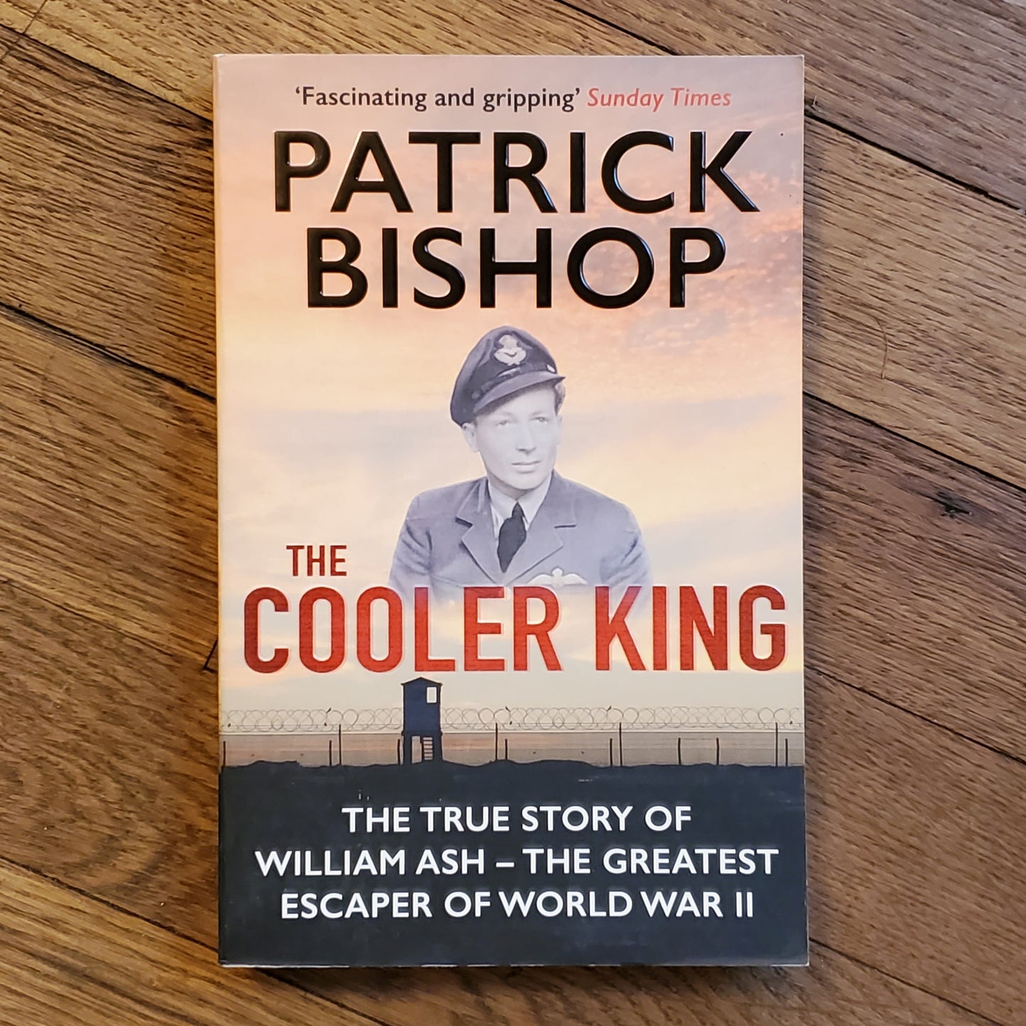 GB The Cooler King: The True Story of William Ash - The Greatest Escaper of World War II