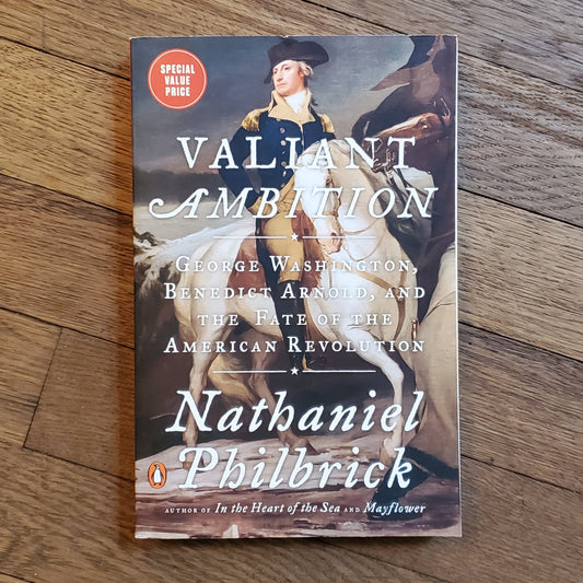 GB Valiant Ambition: George Washington, Benedict Arnold, and the Fate of the American Revolution