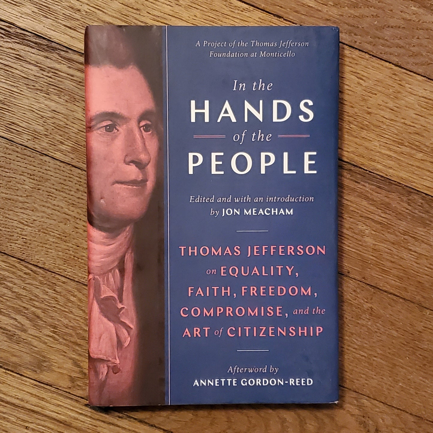 GB In the Hands of the People: Thomas Jefferson on Equality, Faith, Freedom, Compromise, and the Art of Citizenship