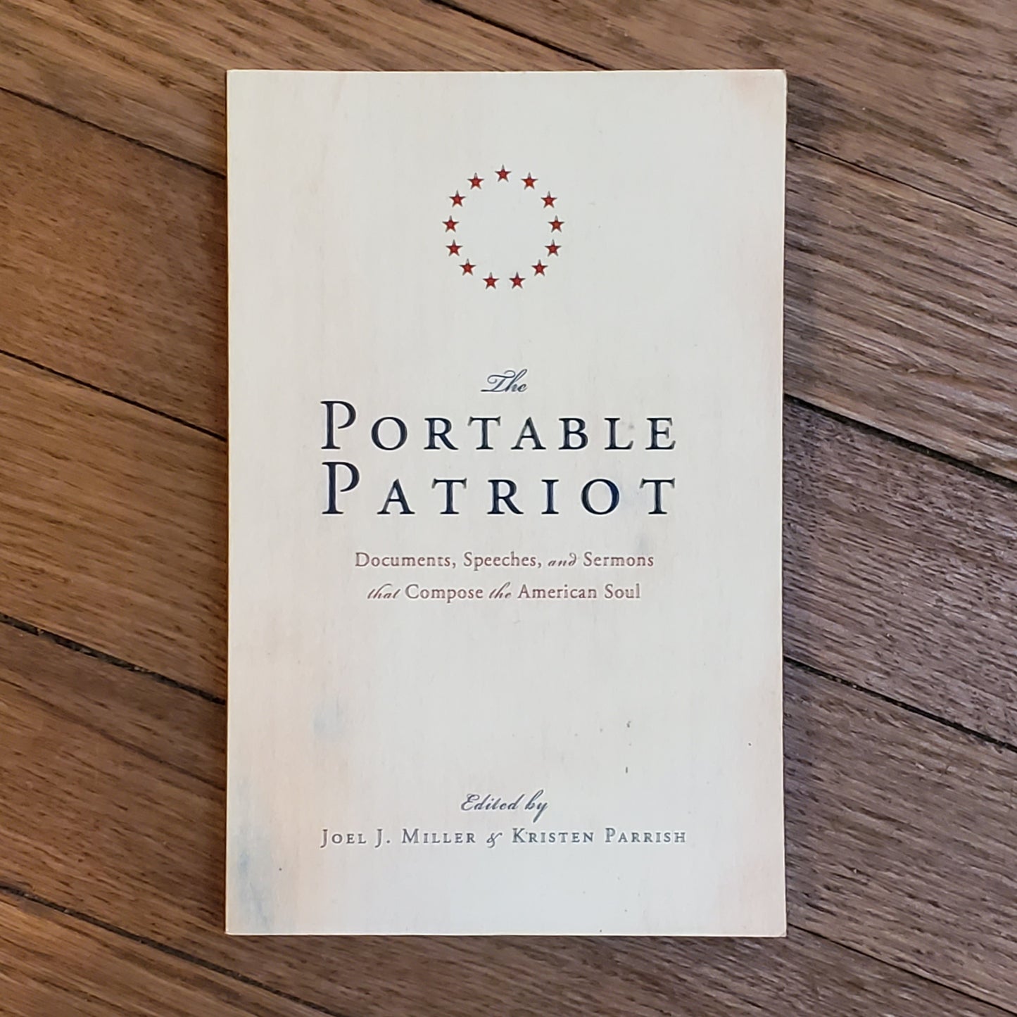 GB The Portable Patriot: Documents, Speeches, and Sermons that Compose the American Soul