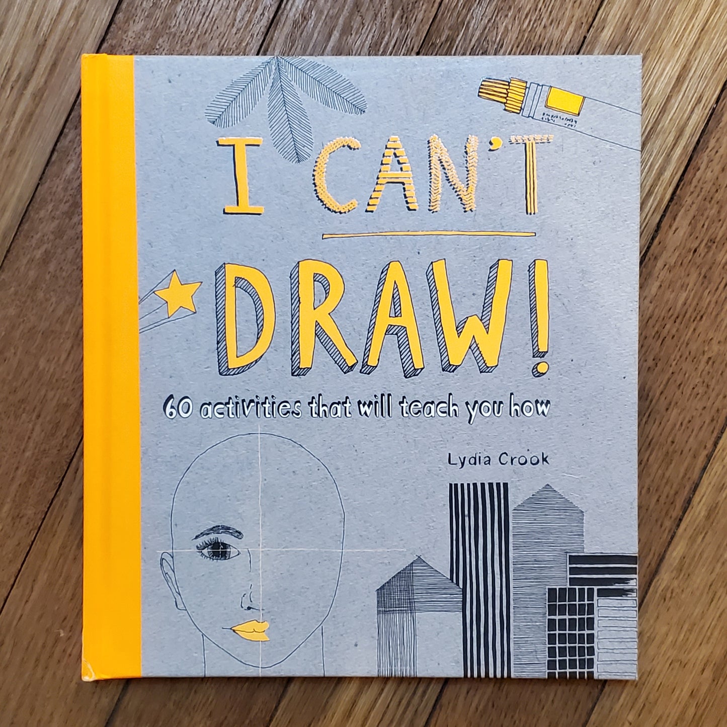 GB I Can't Draw: 60 Activities That Will Teach You How
