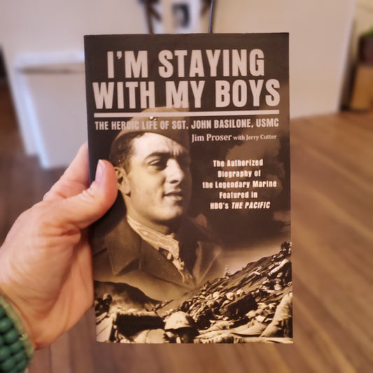 GB I'm Staying with My Boys: The Heroic Life of Sgt. John Basilone, USMC