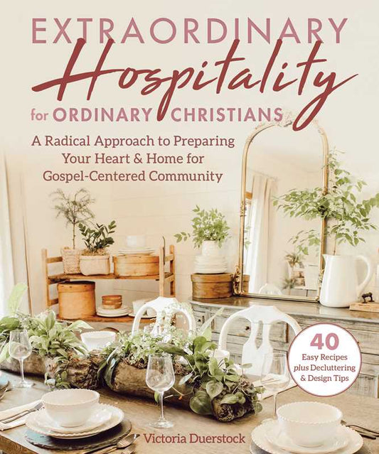 Extraordinary Hospitality for Ordinary Christians by Victoria Duerstock