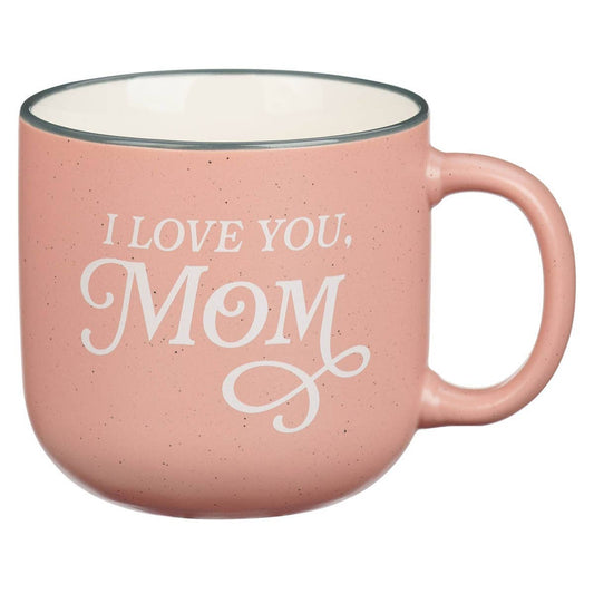 Mug Pink I Love You, Mom Prov. 31:25