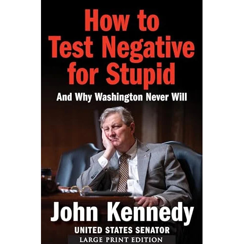 How to Test Negative for Stupid: And Why Washington Never Will? A Senator's Funny and Perceptive Takedown of Washington Politics