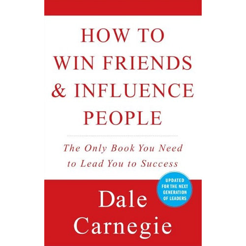 How to Win Friends and Influence People by Dale Carnegie
