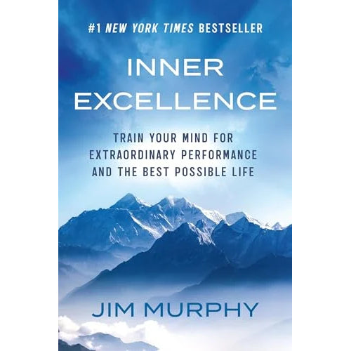 Inner Excellence: Train Your Mind for Extraordinary Performance and the Best Possible Life