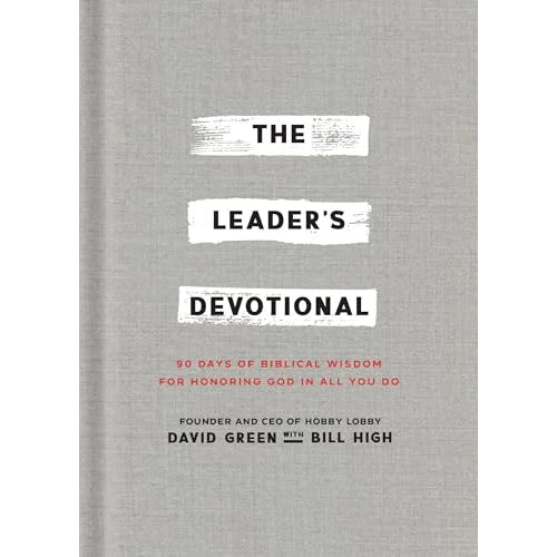 The Leader's Devotional: 90 Days of Biblical Wisdom for Honoring God in All You Do