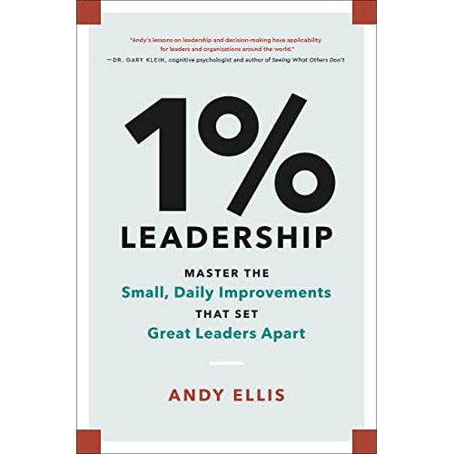 1% Leadership: Master the Small, Daily Improvements That Set Great Leaders Apart