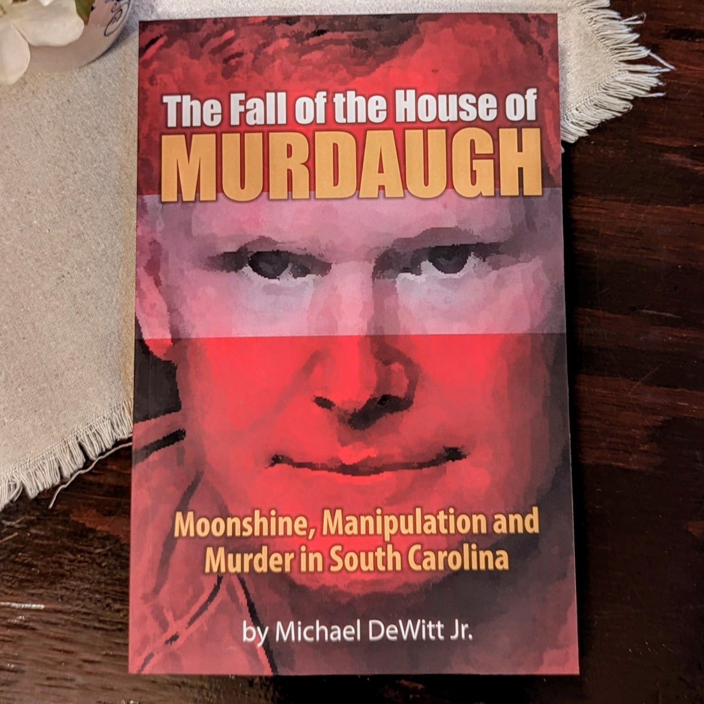 The Fall of the House of Murdaugh by Michael DeWitt