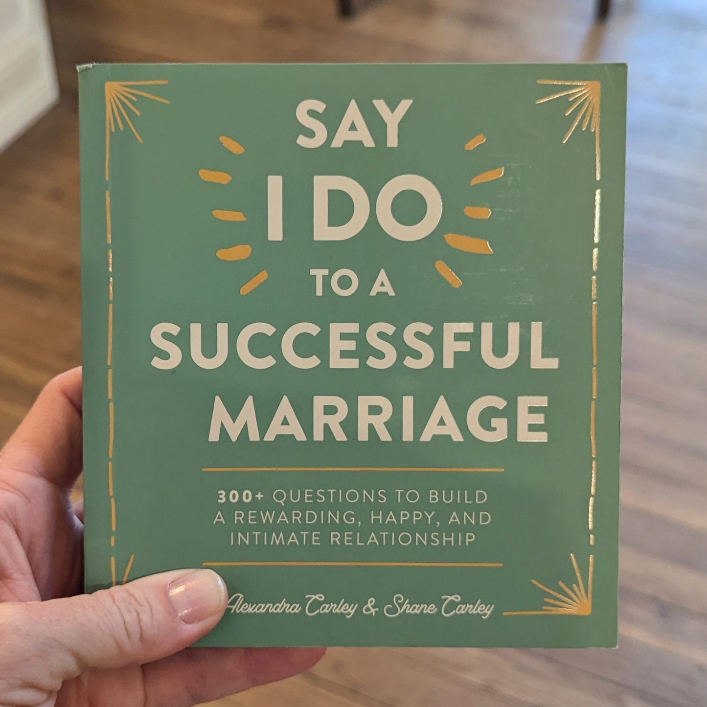 GB Say "I Do" to a Successful Marriage: 300+ Questions to Build a Rewarding, Happy, and Intimate Relationship