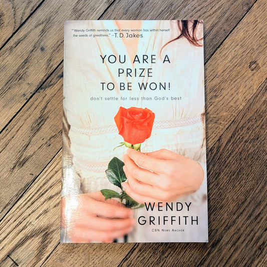 You Are A Prize To Be Won! by Wendy Griffith