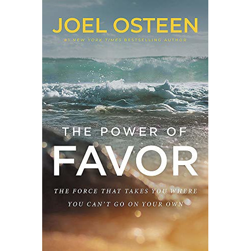 The Power of Favor: The Force That Will Take You Where You Can't Go on Your Own