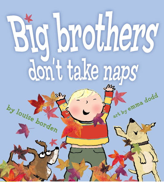 Big Brothers Don't Take Naps by Louise Borden