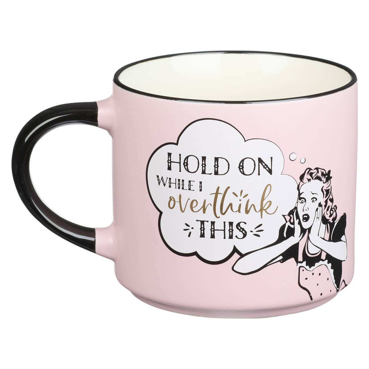 Mug Ceramic Hold On Overthink This