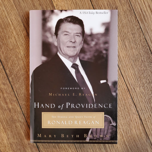 The Hand of Providence: the Strong and Quiet Faith of Ronald Reagan